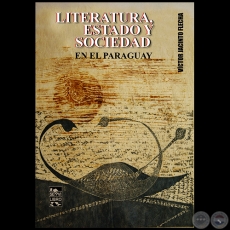 LITERATURA, ESTADO Y SOCIEDAD EN EL PARAGUAY - Autor: VCTOR-JACINTO FLECHA - Ao 2021